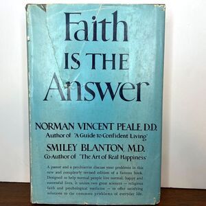 Faith Is The Answer by Norman Vincent Peale and Smiley Blanton Hardcover Book